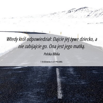 Picture 06 - 1 Królewska 3:27 POLUBG - Wtedy król odpowiedział: Dajcie jej żywe - Bible Verse Picture