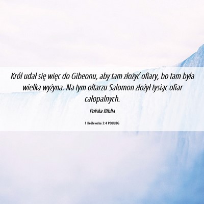 Picture 06 - 1 Królewska 3:4 POLUBG - Król udał się więc do Gibeonu, aby tam - Bible Verse Picture