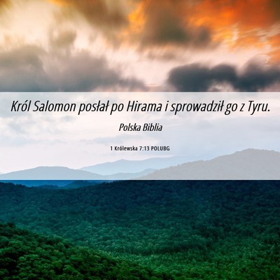 Picture 06 - 1 Królewska 7:13 POLUBG - Król Salomon posłał po Hirama i sprowadził go - Bible Verse Picture
