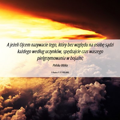 Picture 06 - 1 Piotra 1:17 POLUBG - A jeżeli Ojcem nazywacie tego, który bez - Bible Verse Picture