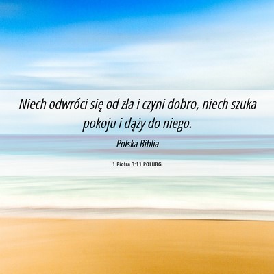 Picture 06 - 1 Piotra 3:11 POLUBG - Niech odwróci się od zła i czyni dobro, niech - Bible Verse Picture