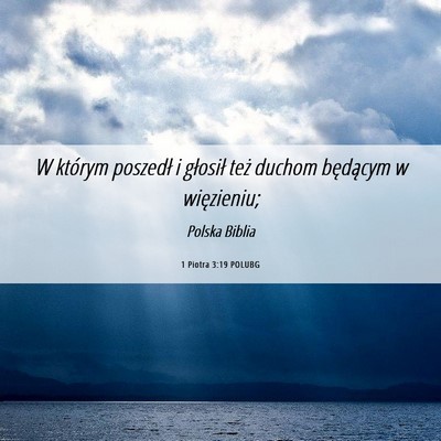 Picture 06 - 1 Piotra 3:19 POLUBG - W którym poszedł i głosił też duchom - Bible Verse Picture