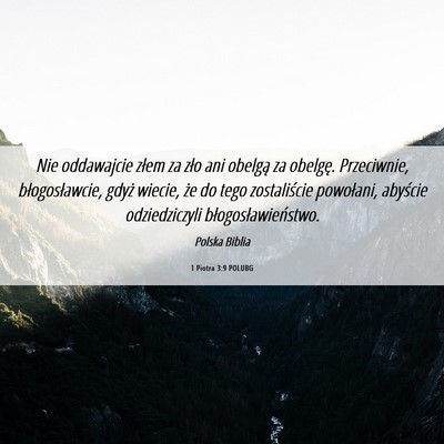 Picture 06 - 1 Piotra 3:9 POLUBG - Nie oddawajcie złem za zło ani obelgą za - Bible Verse Picture
