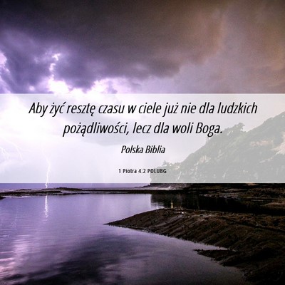 Picture 06 - 1 Piotra 4:2 POLUBG - Aby żyć resztę czasu w ciele już nie dla - Bible Verse Picture