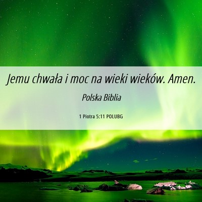 Picture 06 - 1 Piotra 5:11 POLUBG - Jemu chwała i moc na wieki wieków. - Bible Verse Picture