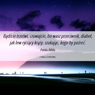 Picture 06 - 1 Piotra 5:8 POLUBG - Bądźcie trzeźwi, czuwajcie, bo wasz - Bible Verse Picture
