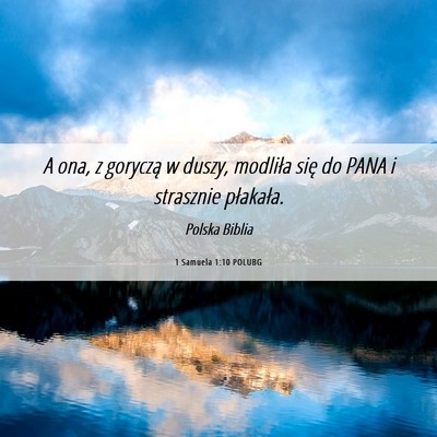 Picture 06 - 1 Samuela 1:10 POLUBG - A ona, z goryczą w duszy, modliła się do PANA - Bible Verse Picture