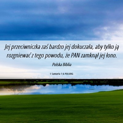 Picture 06 - 1 Samuela 1:6 POLUBG - Jej przeciwniczka zaś bardzo jej dokuczała, aby - Bible Verse Picture