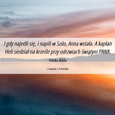 Picture 06 - 1 Samuela 1:9 POLUBG - I gdy najedli się, i napili w Szilo, Anna - Bible Verse Picture