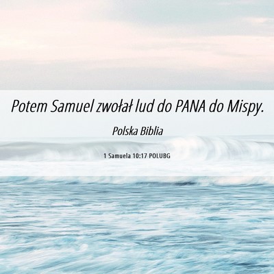 Picture 06 - 1 Samuela 10:17 POLUBG - Potem Samuel zwołał lud do PANA do - Bible Verse Picture
