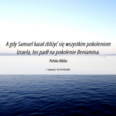 Picture 06 - 1 Samuela 10:20 POLUBG - A gdy Samuel kazał zbliżyć się wszystkim - Bible Verse Picture