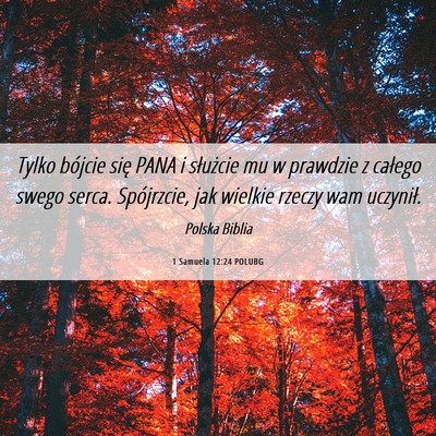 Picture 06 - 1 Samuela 12:24 POLUBG - Tylko bójcie się PANA i służcie mu w prawdzie - Bible Verse Picture