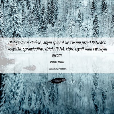 Picture 06 - 1 Samuela 12:7 POLUBG - Dlatego teraz stańcie, abym spierał się z wami - Bible Verse Picture