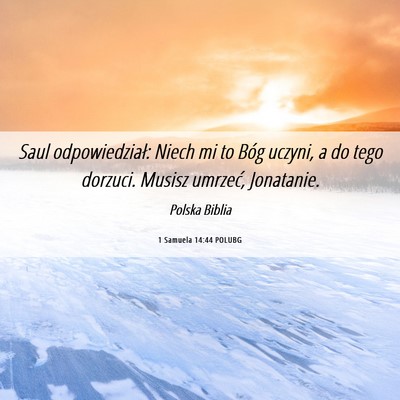 Picture 06 - 1 Samuela 14:44 POLUBG - Saul odpowiedział: Niech mi to Bóg uczyni, a do - Bible Verse Picture
