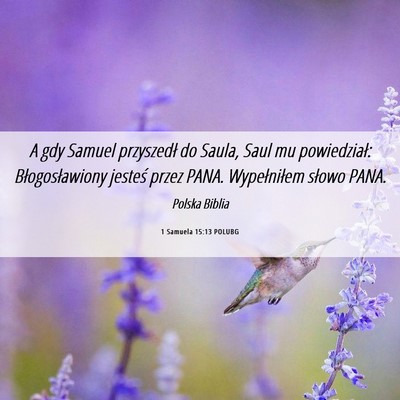 Picture 06 - 1 Samuela 15:13 POLUBG - A gdy Samuel przyszedł do Saula, Saul mu - Bible Verse Picture