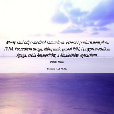 Picture 06 - 1 Samuela 15:20 POLUBG - Wtedy Saul odpowiedział Samuelowi: Przecież - Bible Verse Picture