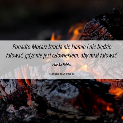 Picture 06 - 1 Samuela 15:29 POLUBG - Ponadto Mocarz Izraela nie kłamie i nie będzie - Bible Verse Picture