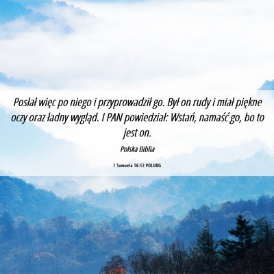 Picture 06 - 1 Samuela 16:12 POLUBG - Posłał więc po niego i przyprowadził go. Był - Bible Verse Picture