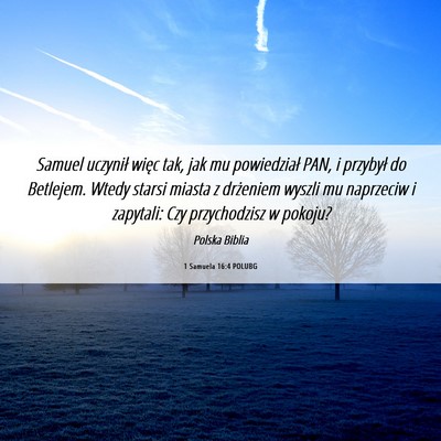 Picture 06 - 1 Samuela 16:4 POLUBG - Samuel uczynił więc tak, jak mu powiedział - Bible Verse Picture