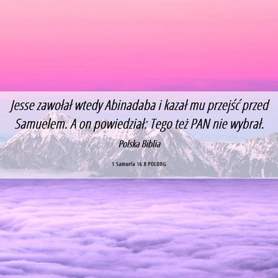 Picture 06 - 1 Samuela 16:8 POLUBG - Jesse zawołał wtedy Abinadaba i kazał mu - Bible Verse Picture