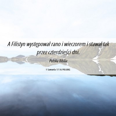 Picture 06 - 1 Samuela 17:16 POLUBG - A Filistyn występował rano i wieczorem i - Bible Verse Picture