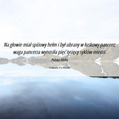 Picture 06 - 1 Samuela 17:5 POLUBG - Na głowie miał spiżowy hełm i był ubrany w - Bible Verse Picture