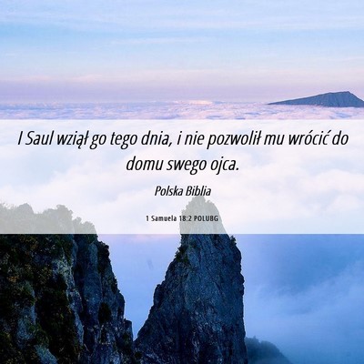 Picture 06 - 1 Samuela 18:2 POLUBG - I Saul wziął go tego dnia, i nie pozwolił mu - Bible Verse Picture