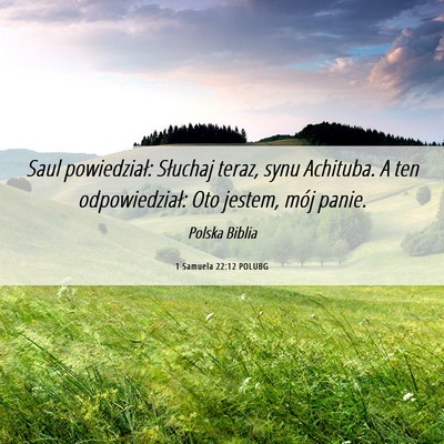 Picture 06 - 1 Samuela 22:12 POLUBG - Saul powiedział: Słuchaj teraz, synu Achituba. - Bible Verse Picture