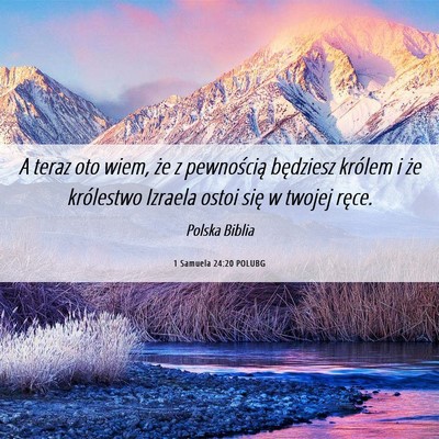 Picture 06 - 1 Samuela 24:20 POLUBG - A teraz oto wiem, że z pewnością będziesz - Bible Verse Picture