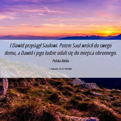 Picture 06 - 1 Samuela 24:22 POLUBG - I Dawid przysiągł Saulowi. Potem Saul wrócił - Bible Verse Picture