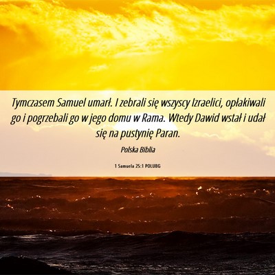 Picture 06 - 1 Samuela 25:1 POLUBG - Tymczasem Samuel umarł. I zebrali się wszyscy - Bible Verse Picture