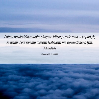 Picture 06 - 1 Samuela 25:19 POLUBG - Potem powiedziała swoim sługom: Idźcie przede - Bible Verse Picture