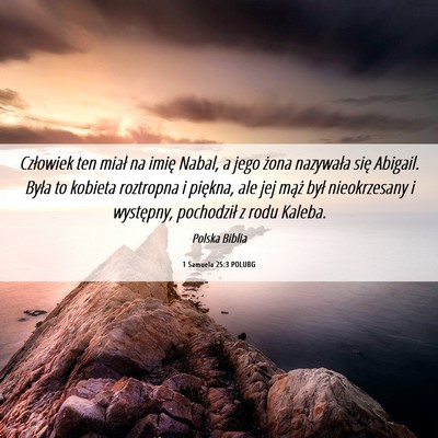Picture 06 - 1 Samuela 25:3 POLUBG - Człowiek ten miał na imię Nabal, a jego żona - Bible Verse Picture