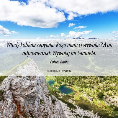 Picture 06 - 1 Samuela 28:11 POLUBG - Wtedy kobieta zapytała: Kogo mam ci wywołać? A - Bible Verse Picture
