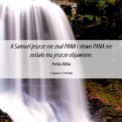 Picture 06 - 1 Samuela 3:7 POLUBG - A Samuel jeszcze nie znał PANA i słowo PANA nie - Bible Verse Picture
