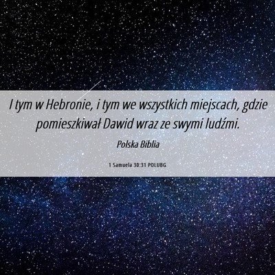 Picture 06 - 1 Samuela 30:31 POLUBG - I tym w Hebronie, i tym we wszystkich miejscach, - Bible Verse Picture