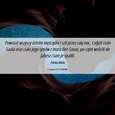 Picture 06 - 1 Samuela 31:12 POLUBG - Powstali wszyscy dzielni mężczyźni i szli - Bible Verse Picture