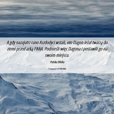 Picture 06 - 1 Samuela 5:3 POLUBG - A gdy nazajutrz rano Aszdodyci wstali, oto Dagon - Bible Verse Picture