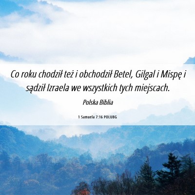Picture 06 - 1 Samuela 7:16 POLUBG - Co roku chodził też i obchodził Betel, Gilgal - Bible Verse Picture