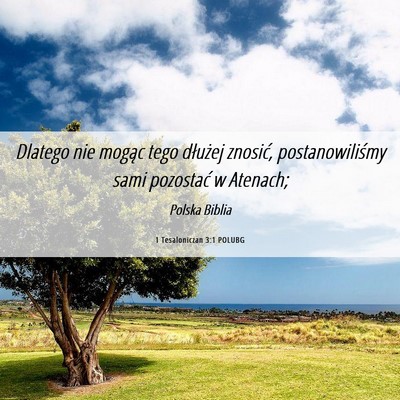 Picture 06 - 1 Tesaloniczan 3:1 POLUBG - Dlatego nie mogąc tego dłużej znosić, - Bible Verse Picture