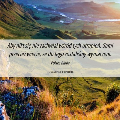 Picture 06 - 1 Tesaloniczan 3:3 POLUBG - Aby nikt się nie zachwiał wśród tych - Bible Verse Picture