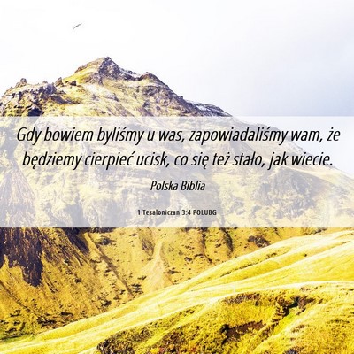 Picture 06 - 1 Tesaloniczan 3:4 POLUBG - Gdy bowiem byliśmy u was, zapowiadaliśmy wam, - Bible Verse Picture