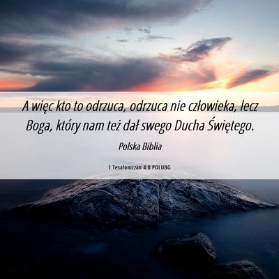 Picture 06 - 1 Tesaloniczan 4:8 POLUBG - A więc kto to odrzuca, odrzuca nie człowieka, - Bible Verse Picture