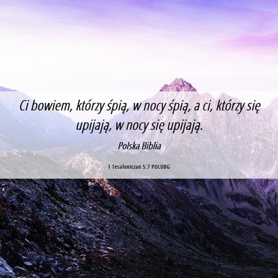 Picture 06 - 1 Tesaloniczan 5:7 POLUBG - Ci bowiem, którzy śpią, w nocy śpią, a ci, - Bible Verse Picture