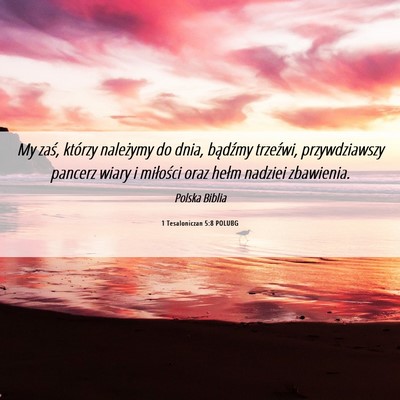 Picture 06 - 1 Tesaloniczan 5:8 POLUBG - My zaś, którzy należymy do dnia, bądźmy - Bible Verse Picture