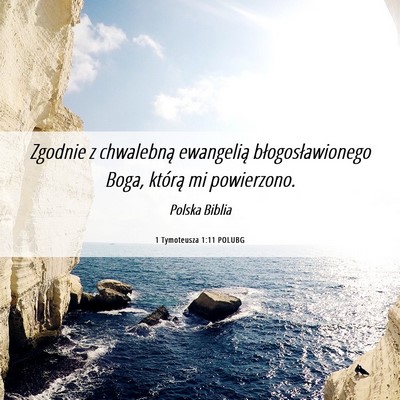 Picture 06 - 1 Tymoteusza 1:11 POLUBG - Zgodnie z chwalebną ewangelią błogosławionego - Bible Verse Picture