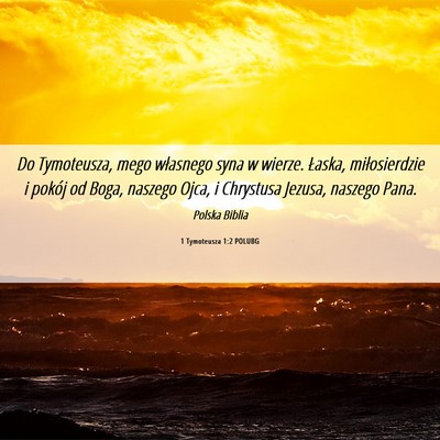 Picture 06 - 1 Tymoteusza 1:2 POLUBG - Do Tymoteusza, mego własnego syna w wierze. - Bible Verse Picture