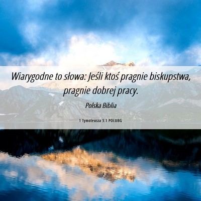 Picture 06 - 1 Tymoteusza 3:1 POLUBG - Wiarygodne to słowa: Jeśli ktoś pragnie - Bible Verse Picture