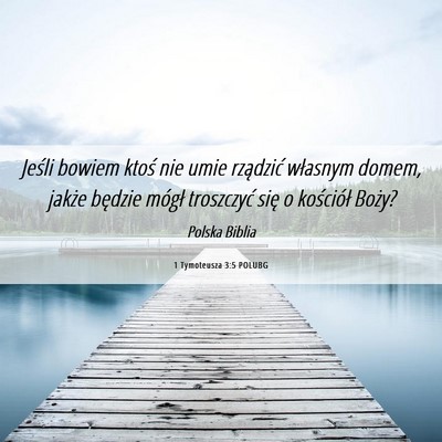 Picture 06 - 1 Tymoteusza 3:5 POLUBG - Jeśli bowiem ktoś nie umie rządzić własnym - Bible Verse Picture