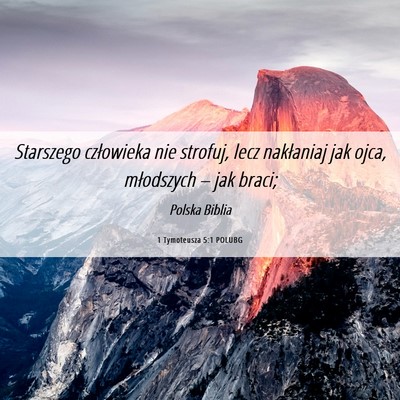 Picture 06 - 1 Tymoteusza 5:1 POLUBG - Starszego człowieka nie strofuj, lecz nakłaniaj - Bible Verse Picture